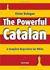 The Powerful Catalan: A Complete Repertoire for White