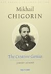 Mikhail Chigorin: The Creative Genius
