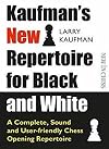Kaufman's New Repertoire for Black and White: A Complete, Sound and User-Friendly Chess Opening Repertoire (New in Chess)