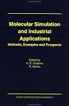 Molecular Simulation and Industrial Applications (Current Topics in Molecular Simulation Series, Vol 1)