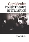 Gardzienice: Polish Theatre in Transition ((Contemporary Theatre Studies))