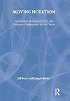 Moving notation : a handbook of musical rhythm and elementary labanotation for the dancer