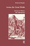 Across the great divide : journeys in history and anthropology
