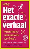 Het exacte verhaal: wetenschapscommunicatie voor beta's