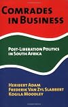 Comrades in Business: Post-Liberation Politics in South Africa