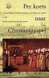 Per koets naar Constantinopel : de gezantschapsreis van Baron van Dedem van de Gelder naar Istanbul in 1785