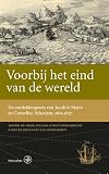 Voorbij het eind van de wereld: de ontdekkingsreis van Jacob Le Maire en Willem Cornelisz. Schouten 1615-1617 (Werken van de Linschoten-Vereeniging, 49)