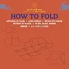How to Fold (Agile Rabbit Editions)