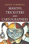 Masons, Tricksters and Cartographers: Comparative Studies in the Sociology of Scientific and Indigenous Knowledge (Studies in the History of Science, Technology & Medicine)