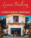 A White House Christmas: Including Floral Design Tutorials