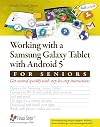 Working with a Samsung Galaxy Tablet with Android 5 for Seniors: Get started quickly with step-by-step instructions (Computer Books for Seniors series)