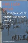 Rode Geluk : een geschiedenis van de Algemene Woningbouw Vereniging