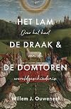 Het Lam, de draak & de Domtoren: Over het hart van de wereldgeschiedenis