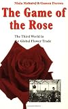 The Game of the Rose: The Third World in the Global Flower Trade