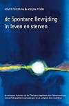 De spontane bevrijding in leven en sterven de verborgen inzichten uit het Tibetaans dodenboek door Padmasambhava, inclusief alle praktische aanwijzingen en de complete serie meditaties