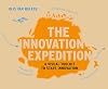 The Innovation Expedition: A Visual Toolkit to Start Innovation