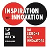 Inspiration for Innovation: 101 Lessons for Innovators