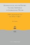 Archaeological and/or Historic Valuable Shipwrecks in International Waters:Public International Law and What It Offers