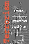Terrorism and the International Legal Order:With Special Reference to the UN, the EU and Cross-Border Aspects