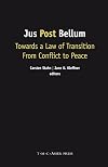 Jus Post Bellum: Towards a Law of Transition From Conflict to Peace