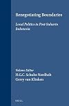 Renegotiating Boundaries: Local Politics in Post-Soeharto Indonesia (Verhandelingen Van Het Koninklijk Instituut Voor Taal-, Land- En Volkenkunde)