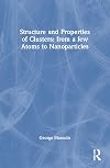 Structure and properties of clusters from a few atoms to nanoparticles