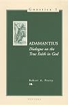 Adamantius. Dialogue on the True Faith in God (Gnostica)