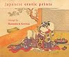 Japanese Erotic Prints: Shunga by Harunobu and Koryusai