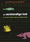 De verstandige kok de rijke keuken van de Gouden Eeuw : tekstuitgave van het enige gedrukte Noord-Nederlandse kookboek uit de zeventiende eeuw