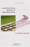 Constitutionalizing secession in federalized states : a procedural approach