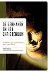 De Germanen en het christendom een bewogen ontmoeting 5de-7de eeuw