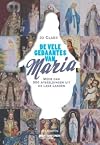 De vele gedaantes van Maria: meer dan 500 afbeeldingen uit de Lage Landen