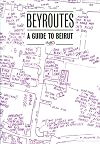 Beyroutes : A Guide To Beirut