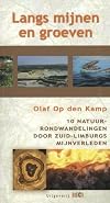 Langs mijnen en groeven 10 natuurrondwandelingen door Zuid-Limburgs mijnverleden