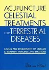Acupuncture Celestial Treatments for Terrestrial Diseases: causes and Development of Diseases & Treatment Principles and Strategies