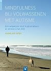 Mindfulness bij volwassenen met autisme: een wegwijzer voor hulpverleners en mensen met ASS