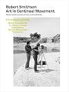 Robert Smithson - Art In Continual Movement