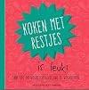 Koken met restjes is leuk! 500 tips om voedselverspilling te voorkomen