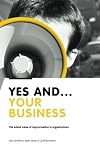 Yes And Your Business: The added value of improvisation in organizations