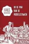 Hanze Kookboek In de Pan van de Middeleeuwen