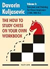 The How To Study Chess on Your Own Workbook: Exercises and Training for Chess Improvers (1500 - 1800 Elo) (Volume 2)