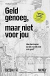 Geld genoeg, maar niet voor jou hoe heroveren we de macht over ons geld?
