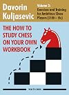 The How To Study Chess on Your Own Workbook (Volume 3) Exercises and Training for Ambitious Chess Players (2100+ Elo)