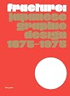 Fracture: Japanese Graphic Design 1875&ndash;1975
