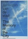 Het geheugen van de stad : cultuurhistorie en stedenbouwkundig ontwerp = The memory of the city : cultural history and urban design