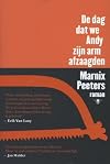 De dag dat we Andy zijn arm afzaagden roman