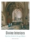 Divine interiors experience churches in the age of Rubens