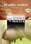 Mastitis control from science to practice : proceedings of international conference 30 September-2 October 2008, The Hague, The Netherlands