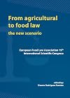 From agricultural to food law : the new scenario : proceedings of the European Food Law Association 19th International Scientific Congress