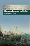 Kiliaen Van Rensselaer (1586-1643): Designing a New World